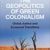 The Geopolitics of Green Colonialism (Livre)