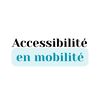 L'accessibilité en mobilité