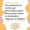 Guide à l’intention des prestataires de services qui interviennent auprès des personnes trans+ et non-binaires migrantes et réfugiées