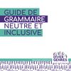 Guide de grammaire neutre et inclusive de Divergenres