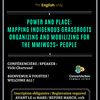 INSCRIPTION - "POWER AND PLACE: MAPPING INDIGENOUS GRASSROOTS ORGANIZING AND MOBILIZING FOR THE MMIWG2S+ PEOPLE"