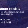 Bien vieillir au Québec : portrait des inégalités entre générations et entre personnes aînées