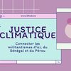 Panel sur la justice climatique : Connecter les militantismes d'ici, du Sénégal et du Pérou