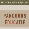 La Boîte à outils décoloniale : Le parcours éducatif