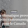La crise climatique provoquera des coûts « astronomiques » pour le Canada