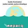 Guide d'animation: justice sociale et justice climatique MEPACQ