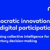 Nesta - Democratic innovation and digital participation : Overcoming barriers in democratic innovations to harness the collective intelligence of citizens for a 21st-century democracy
